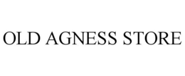 OLD AGNESS STORE trademark