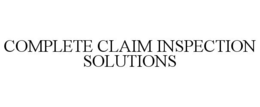 COMPLETE CLAIM INSPECTION SOLUTIONS trademark