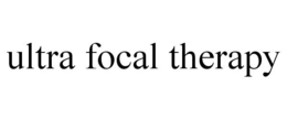 ULTRA FOCAL THERAPY trademark