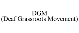 DGM (DEAF GRASSROOTS MOVEMENT) trademark