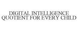 DIGITAL INTELLIGENCE QUOTIENT FOR EVERYCHILD trademark