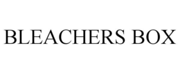 BLEACHERS BOX trademark