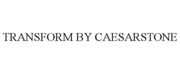 TRANSFORM BY CAESARSTONE trademark