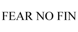 FEAR NO FIN trademark