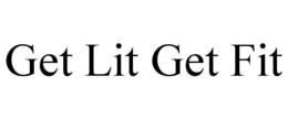 GET LIT GET FIT trademark
