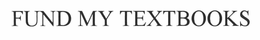 FUND MY TEXTBOOKS trademark