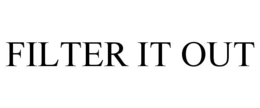 FILTER IT OUT trademark