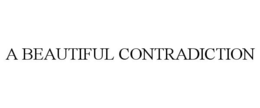 A BEAUTIFUL CONTRADICTION trademark