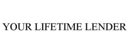 YOUR LIFETIME LENDER trademark