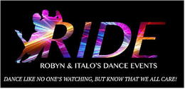 RIDE ROBYN & ITALO'S DANCE EVENTS DANCELIKE NO ONE'S WATCHING, BUT KNOW THAT WE ALL CARE! trademark