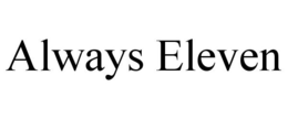 ALWAYS ELEVEN trademark