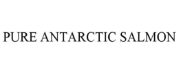 PURE ANTARCTIC SALMON trademark