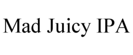MAD JUICY IPA trademark