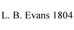 L. B. EVANS 1804 trademark