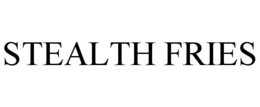 STEALTH FRIES trademark