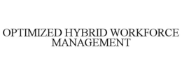 OPTIMIZED HYBRID WORKFORCE MANAGEMENT trademark