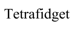 TETRAFIDGET trademark