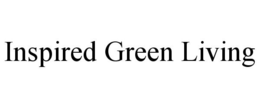 INSPIRED GREEN LIVING trademark