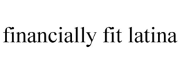 FINANCIALLY FIT LATINA trademark