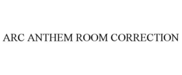 ARC ANTHEM ROOM CORRECTION trademark