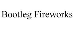 BOOTLEG FIREWORKS trademark