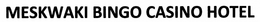 MESKWAKI BINGO CASINO HOTEL trademark