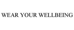 WEAR YOUR WELLBEING trademark