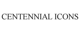 CENTENNIAL ICONS trademark