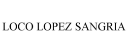 LOCO LOPEZ SANGRIA trademark