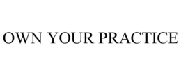 OWN YOUR PRACTICE trademark