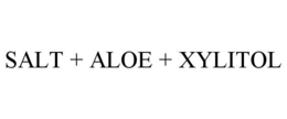 SALT + ALOE + XYLITOL trademark