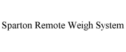 SPARTON REMOTE WEIGH SYSTEM trademark