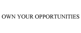 OWN YOUR OPPORTUNITIES trademark