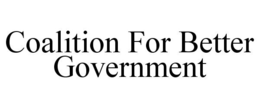 COALITION FOR BETTER GOVERNMENT trademark