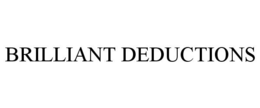 BRILLIANT DEDUCTIONS trademark