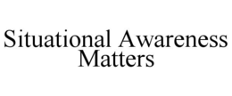 SITUATIONAL AWARENESS MATTERS trademark