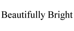 BEAUTIFULLY BRIGHT trademark