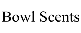BOWL SCENTS trademark