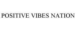 POSITIVE VIBES NATION trademark