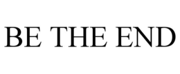 BE THE END trademark