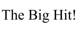 THE BIG HIT! trademark