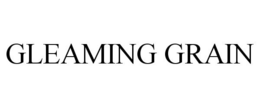 GLEAMING GRAIN trademark