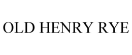 OLD HENRY RYE trademark