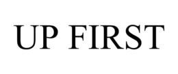 UP FIRST trademark
