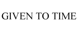 GIVEN TO TIME trademark