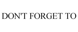DON'T FORGET TO trademark
