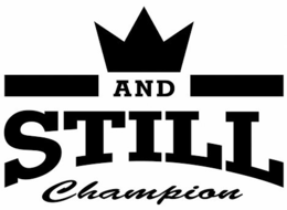 AND STILL CHAMPION trademark