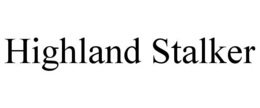 HIGHLAND STALKER trademark