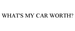 WHAT'S MY CAR WORTH? trademark