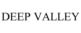 DEEP VALLEY trademark
